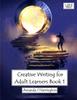 The Creative Writing for Adult Learners Book 1 Large Print Book