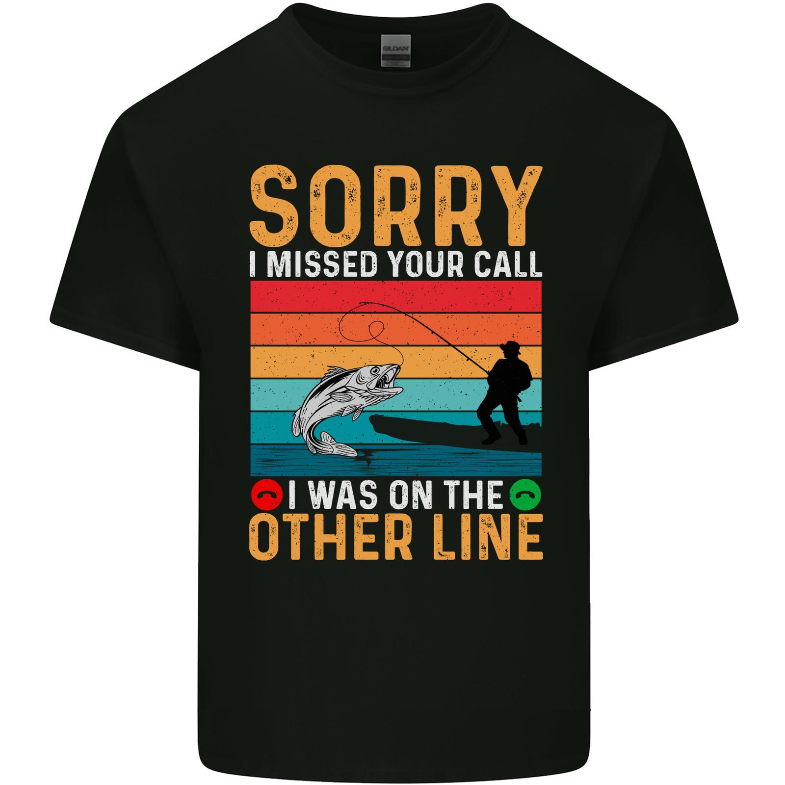 Sorry I Missed Your Call Funny Fisherman Mens Cotton T-Shirt Tee Top M