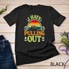 I Hate Pulling Out Boating Captain Vintage Unisex T-Shirt Mens Womens Tees Top