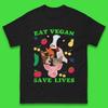 Eat Vegan Save Lives Mens T-Shirt Womens Tops Tees