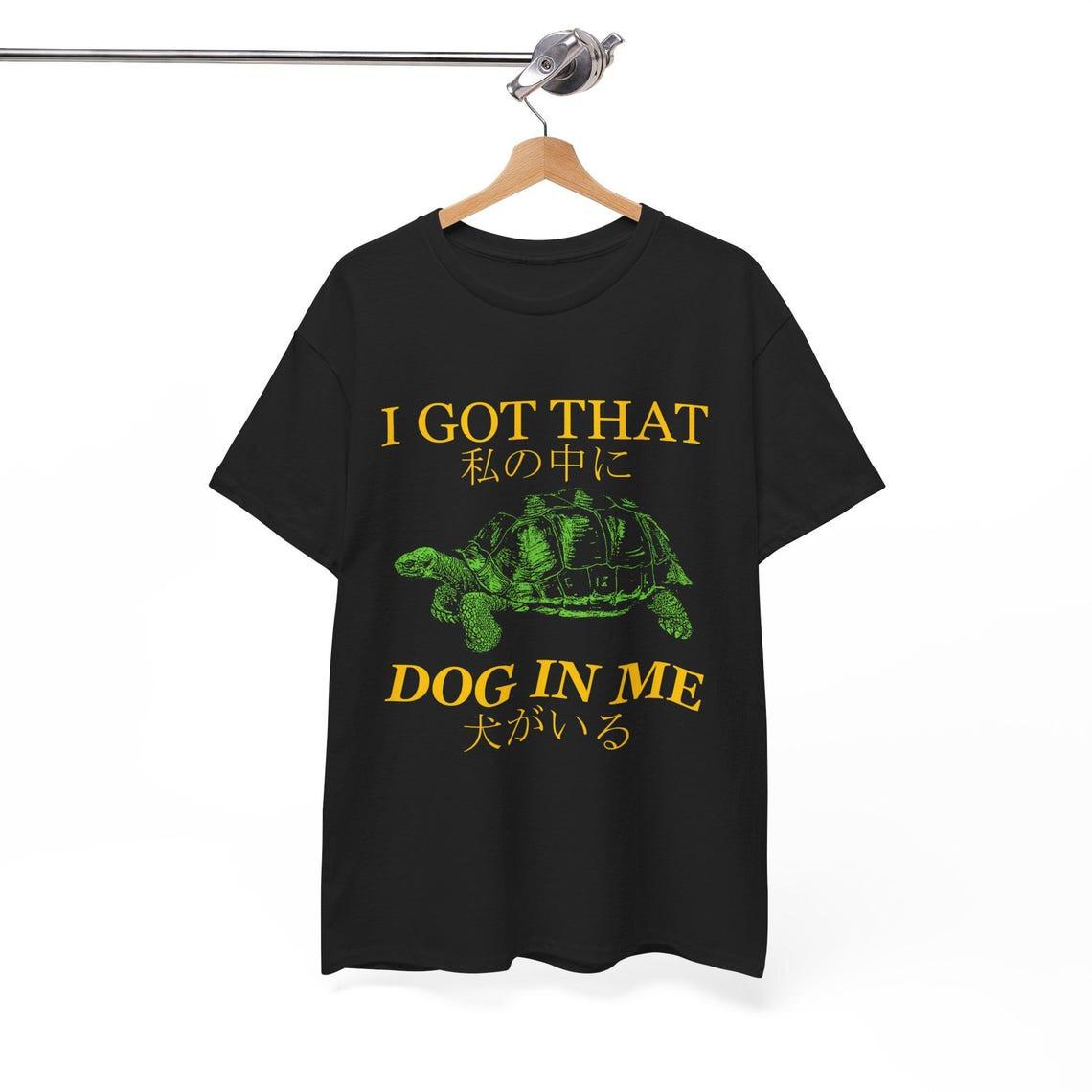 

I Got That Dog In Me T-Shirt Mens Womens Tees Top, Unisex tee 4XL