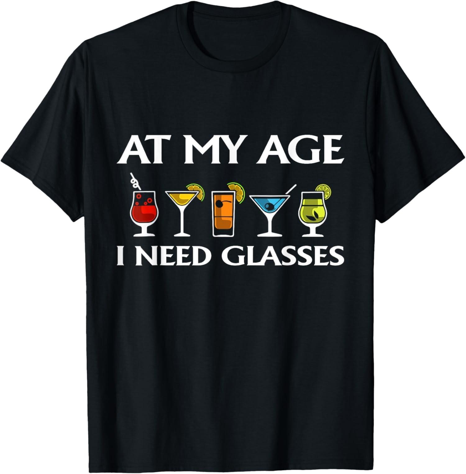 Funny At My Age I Need Glasses Cool Cocktail Glass Unisex T-Shirt L