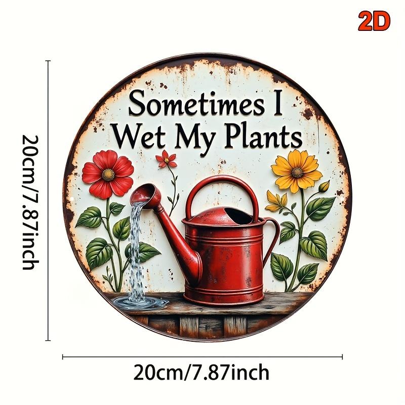 Manchmal Giee Ich Meine Pflanzen Runde Aluminium Decorative Sign Garten Wandkunst Lustige Gartendeko Geschenk fr Grtner 20x30cm(7.8x11.8inch)