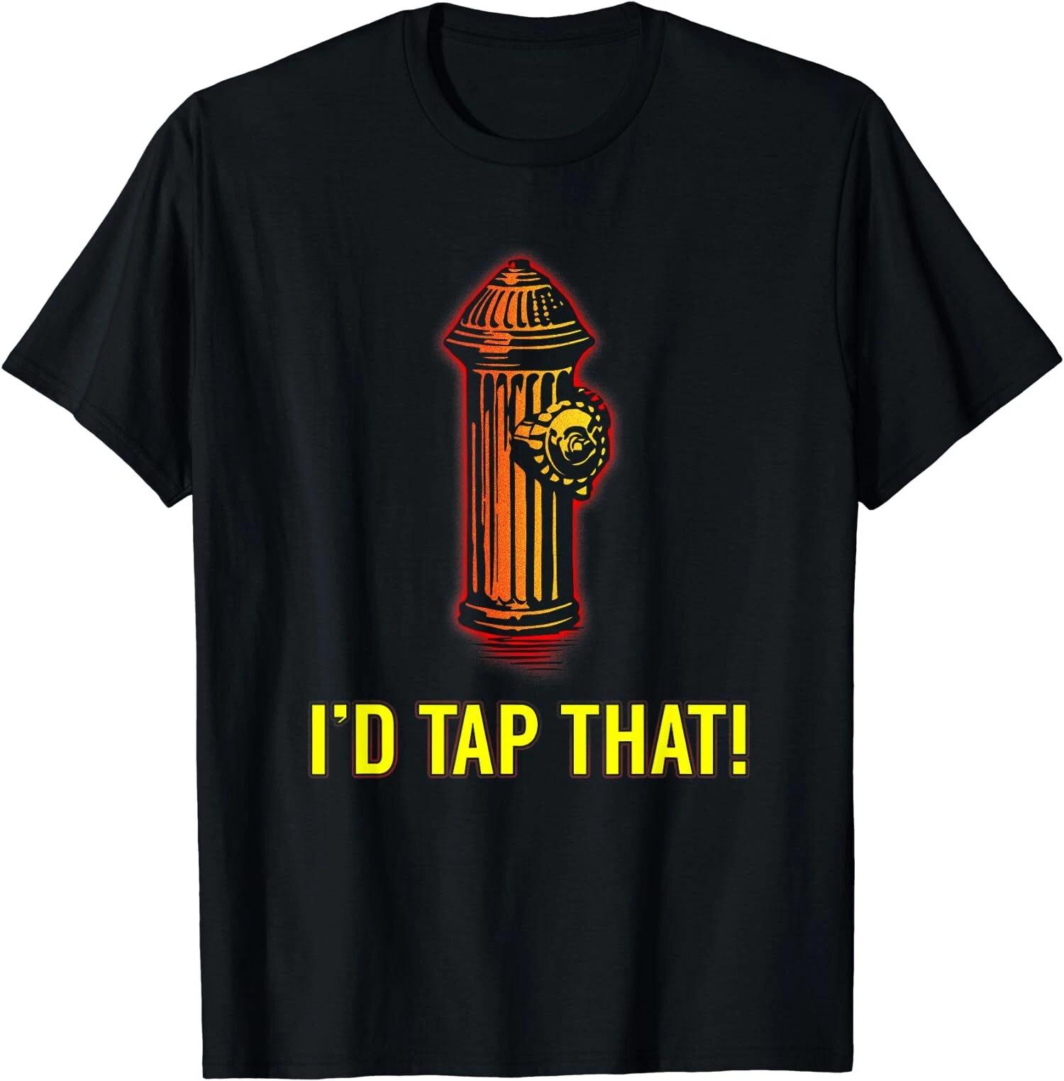 I d Tap That Funny Firefighter Gifts, Great Gift Idea T-Shirt L