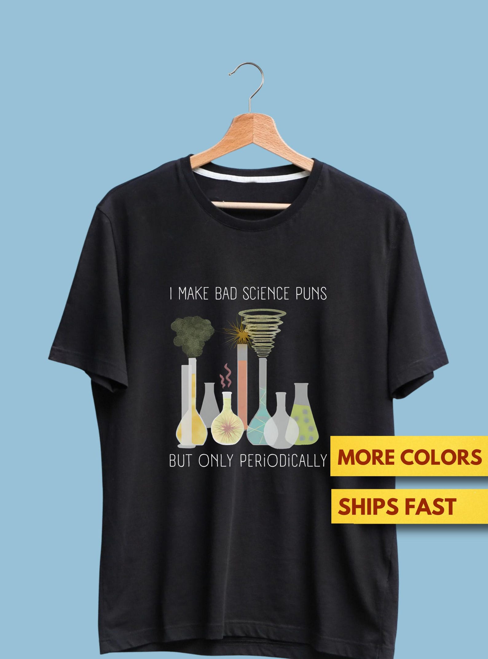 Funny Science Pun Shirt, Science T shirt, Gift for Science Teacher, Science Lover, I Make Bad Science Puns Shirt SweaT shirt Ultra Soft Tee 4XL