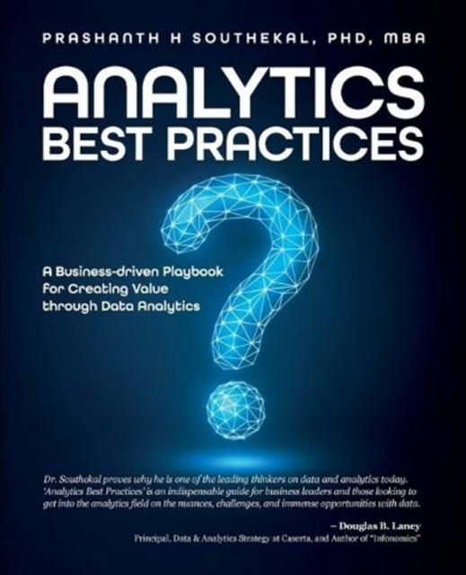 The Analytics Best Practices : A Business-driven Playbook for Creating Value Through Data Analytics Book
