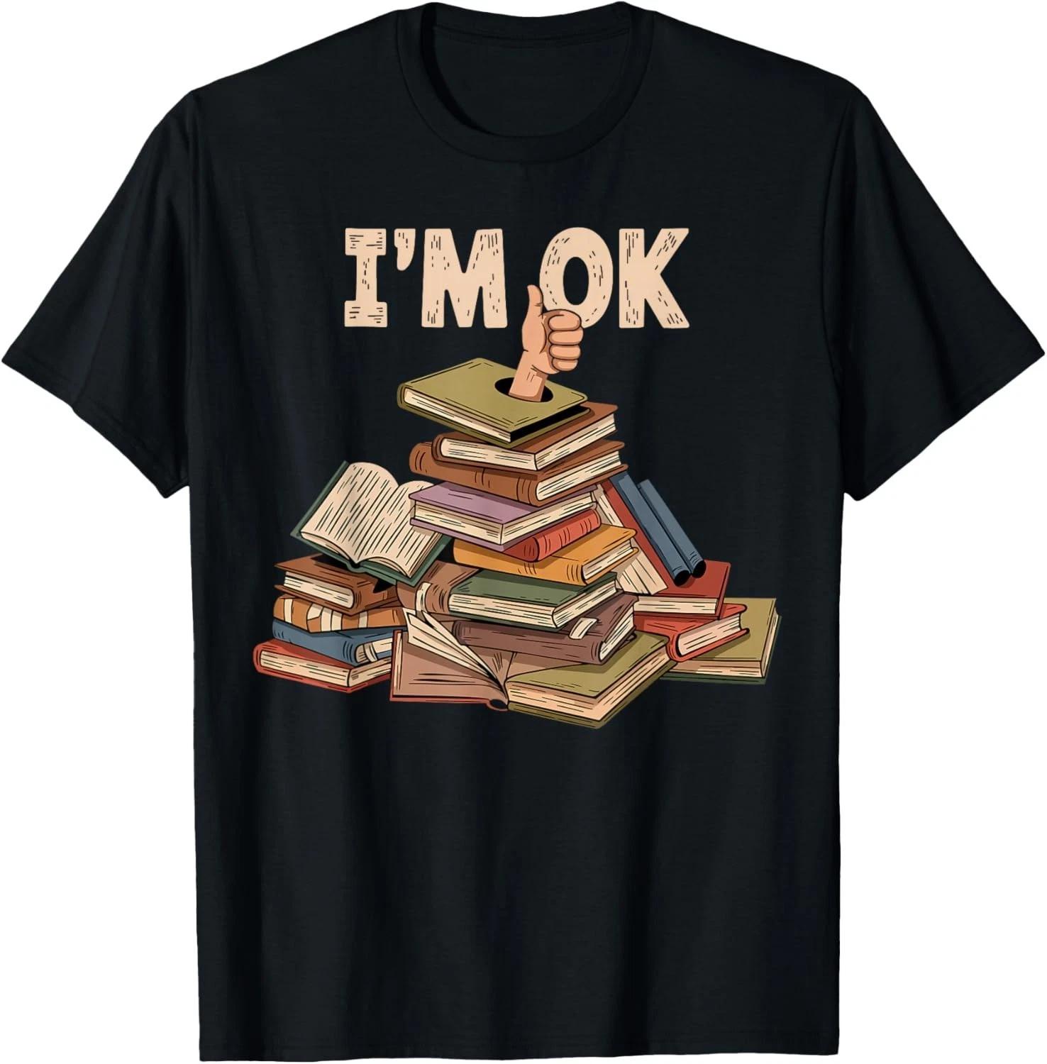 Funny I m OK Funny Reader Librarian Book Lover Gift Unisex T-Shirt S