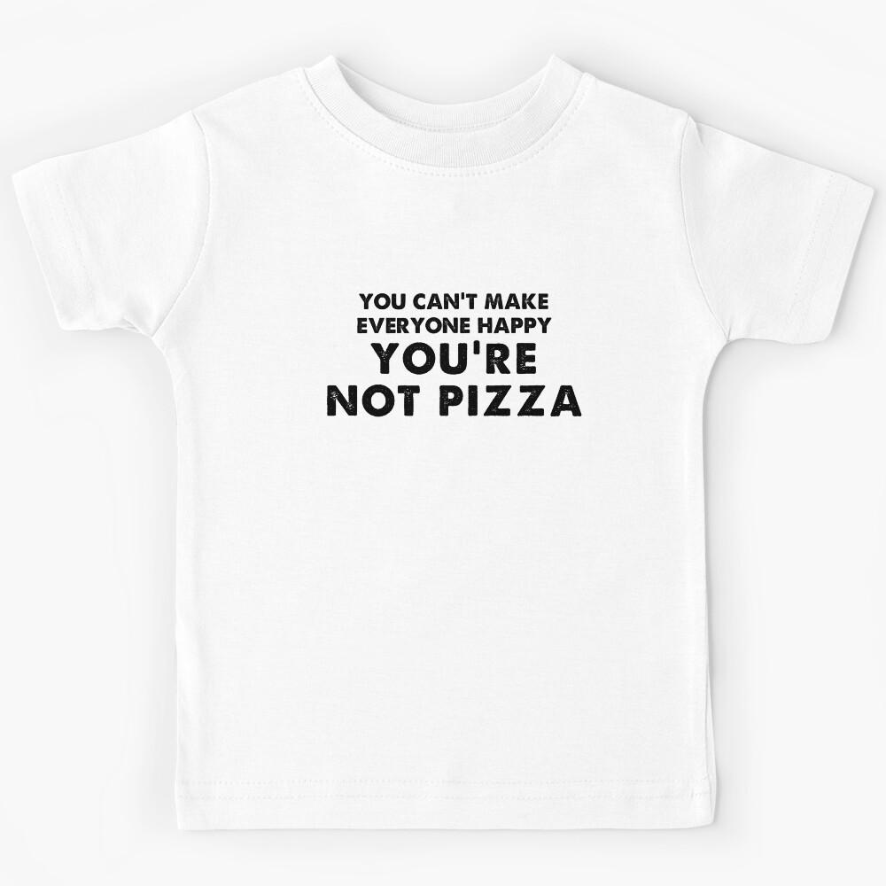 You Cant Make Everyone Happy Kids T-Shirt 120