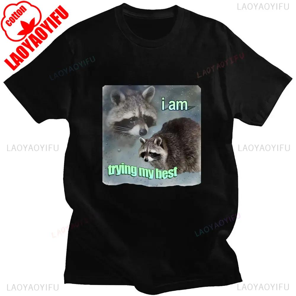 I Am Trying My Best Raccoon Meme T Shirt Funny Lovely Unisex WoUINISEX Tshirt Breathable Loose Fashion Short Sleeve Oneck T Shirts
