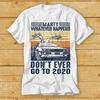 Marty Whatever Happens Don't Ever Go To 2020 T Shirt Funny Unisex Back To 2020 Sucks Vintage Retro Lockdown The Future Movie Top Tee 2147