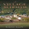 A Village Betrayed by Louise Croft Hardback Book 9781035801879