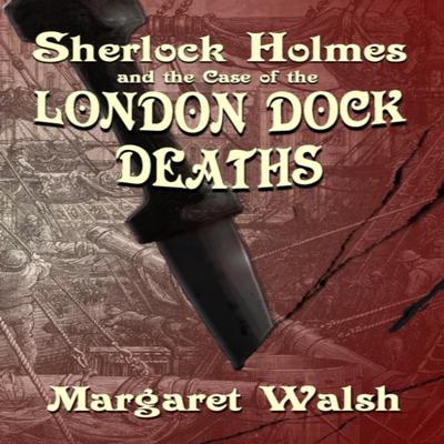 Sherlock Holmes and The Case of The London Dock Deaths by Margaret Walsh Paperback Book 9781787056367