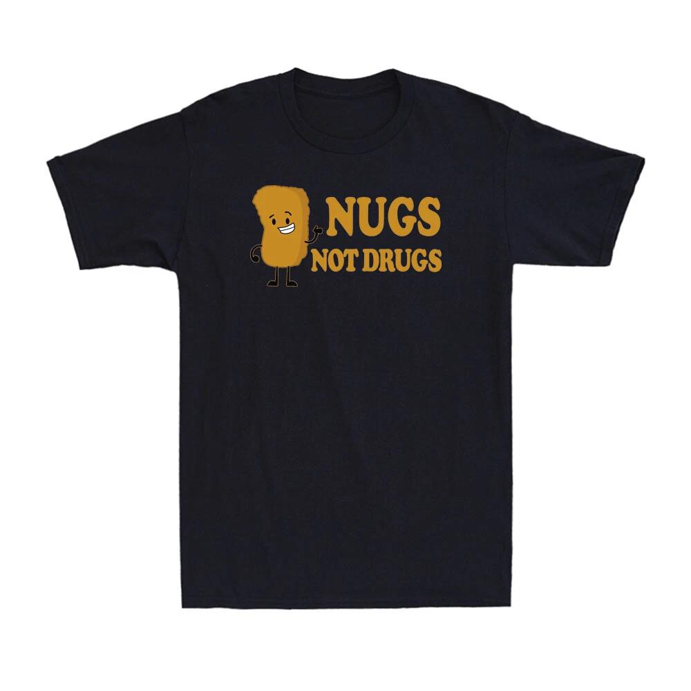 Nugs Not Drugs Funny Nuggets Gift For Kitchen And Cooking Lovers Men s T-Shirt XXXL