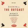 The Mighty Sparrow Der Ausgestoßene