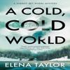 A Cold Cold World by Elena Taylor Hardback Book 9781448314065