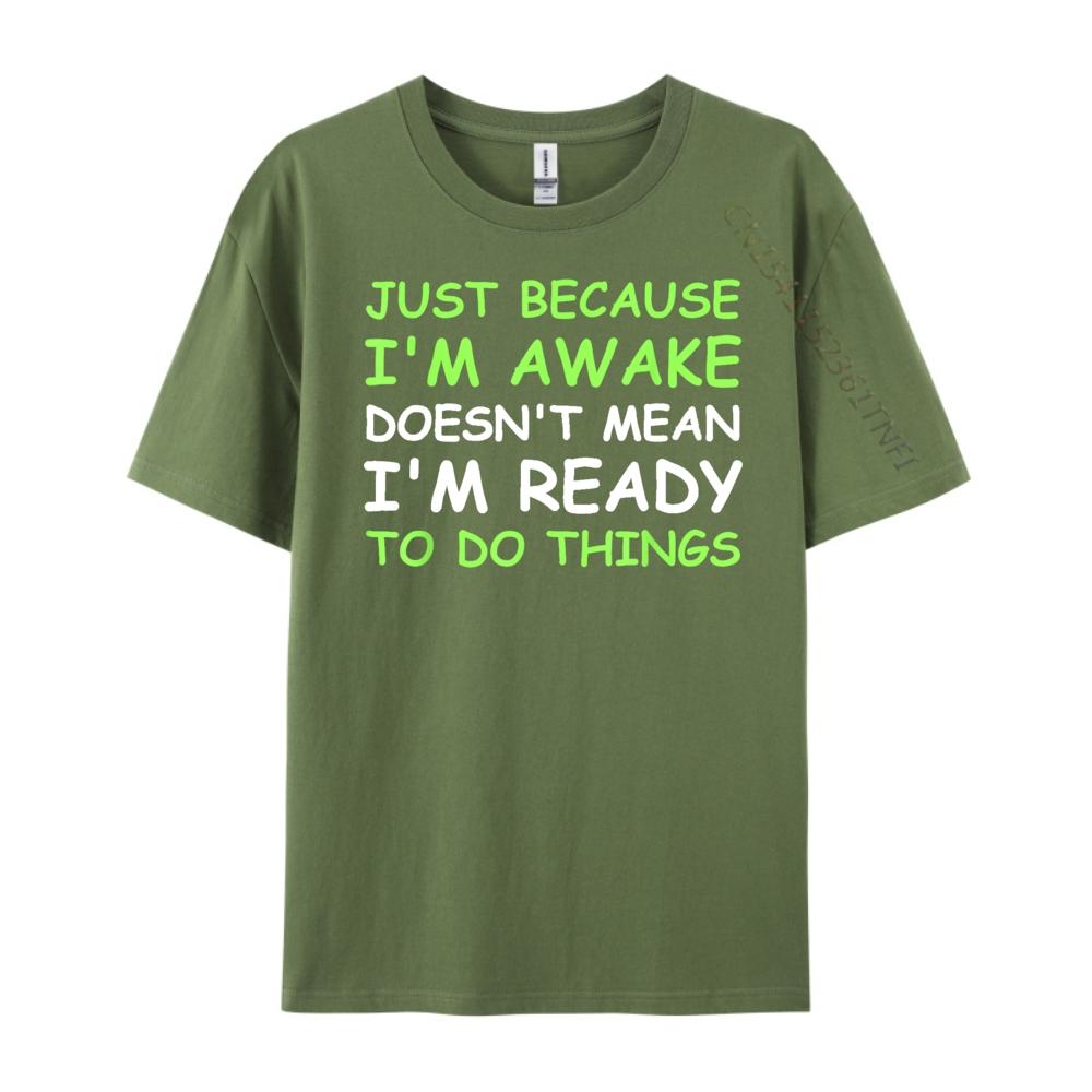 Nur weil ich wach bin Lustiger Spruch Damen Teenager Männer T-Shirts Hohe Qualität WEICH Günstig Japan Stil Buchstabendruck T-Shirts für Männer