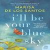 Ill Be Your Blue Sky by Marisa De Los Santos Paperback Book 9780062431943
