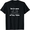 Be In Awe Of My Tism Minimal Autism Phrase Unisex T-Shirt