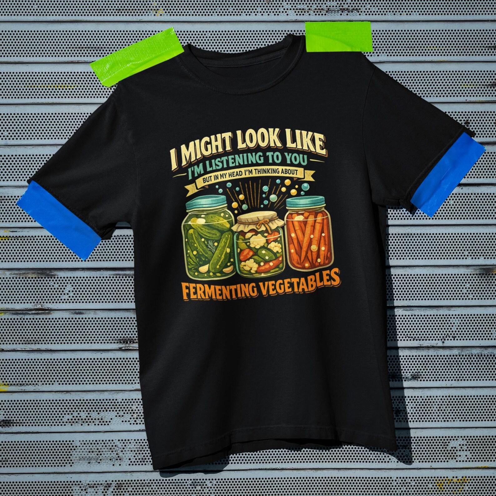 Fermenting Vegetables Shirt Funny Gardening Fermentation Tee Comfort Colors 1717 L