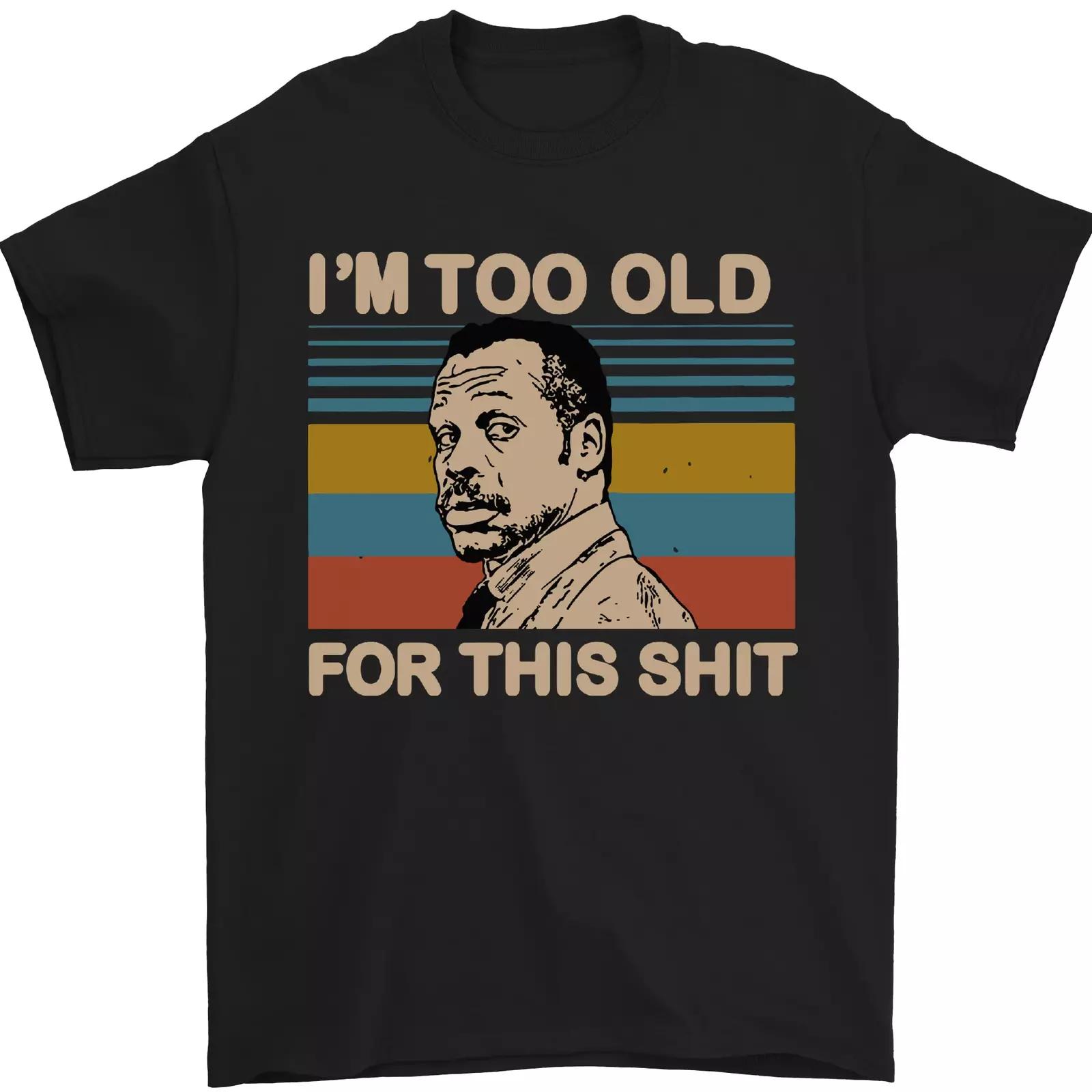 

Too Old Funny Danny Glover Movie Quote Mens T-Shirt 100% Cotton M