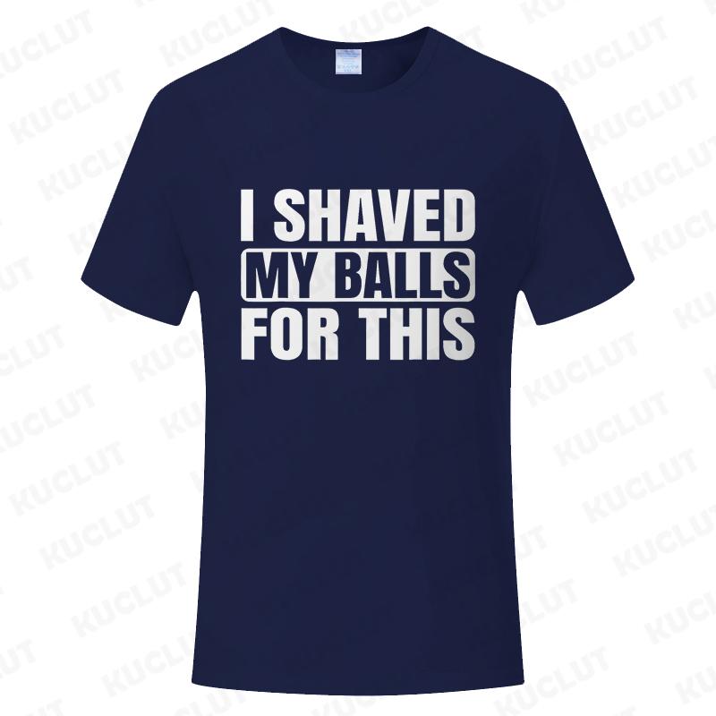 I Shaved My Balls for This Funny Gift Boy Printed Top T-Shirts Tops Tees Men Newest Casual Graphic Tees Summer Fashion Clothes