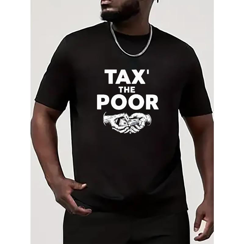 TAX THE POOR Print Tee Shirt, Tees For Men, Casual Short Sleeve T-shirt For Summer S чёрный
