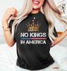 No Kings In America Shirt Anti-Trump t-SHIRT Protest Democracy Tee Unisex T-Shirt