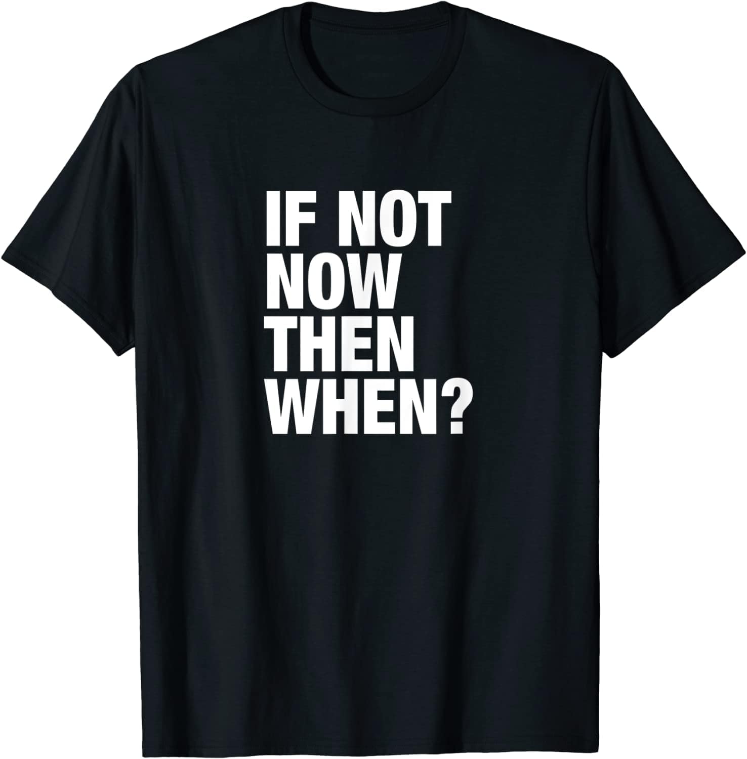 If Not Now Then When T-Shirt Black M чёрный