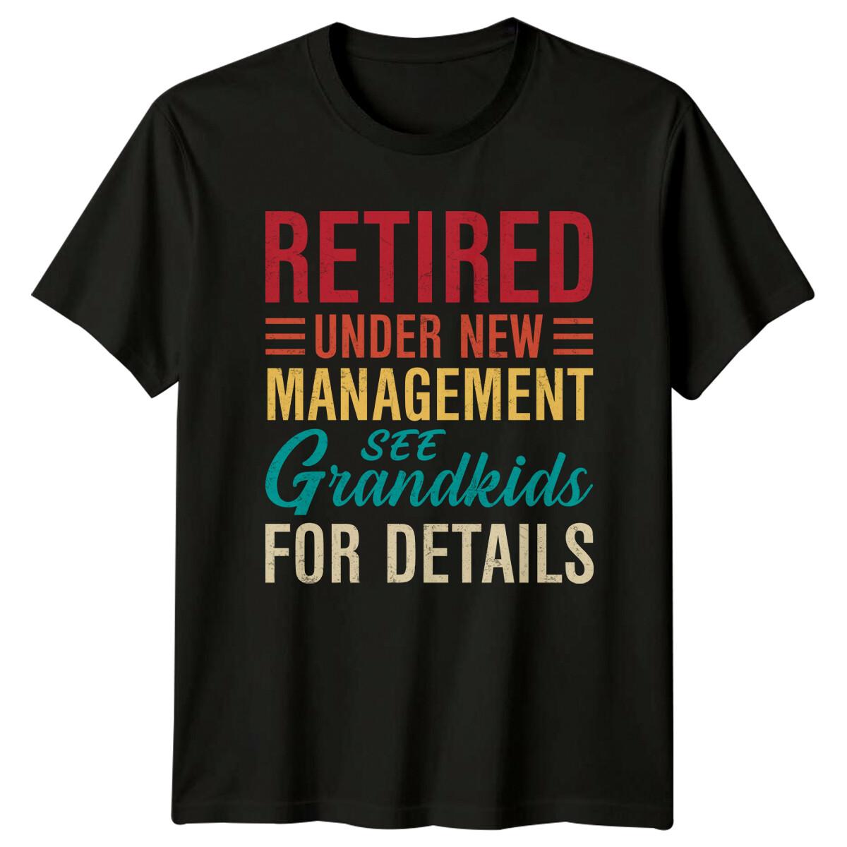 Retired Under New Management See GrandT-Shirt Retirement Job 3XL