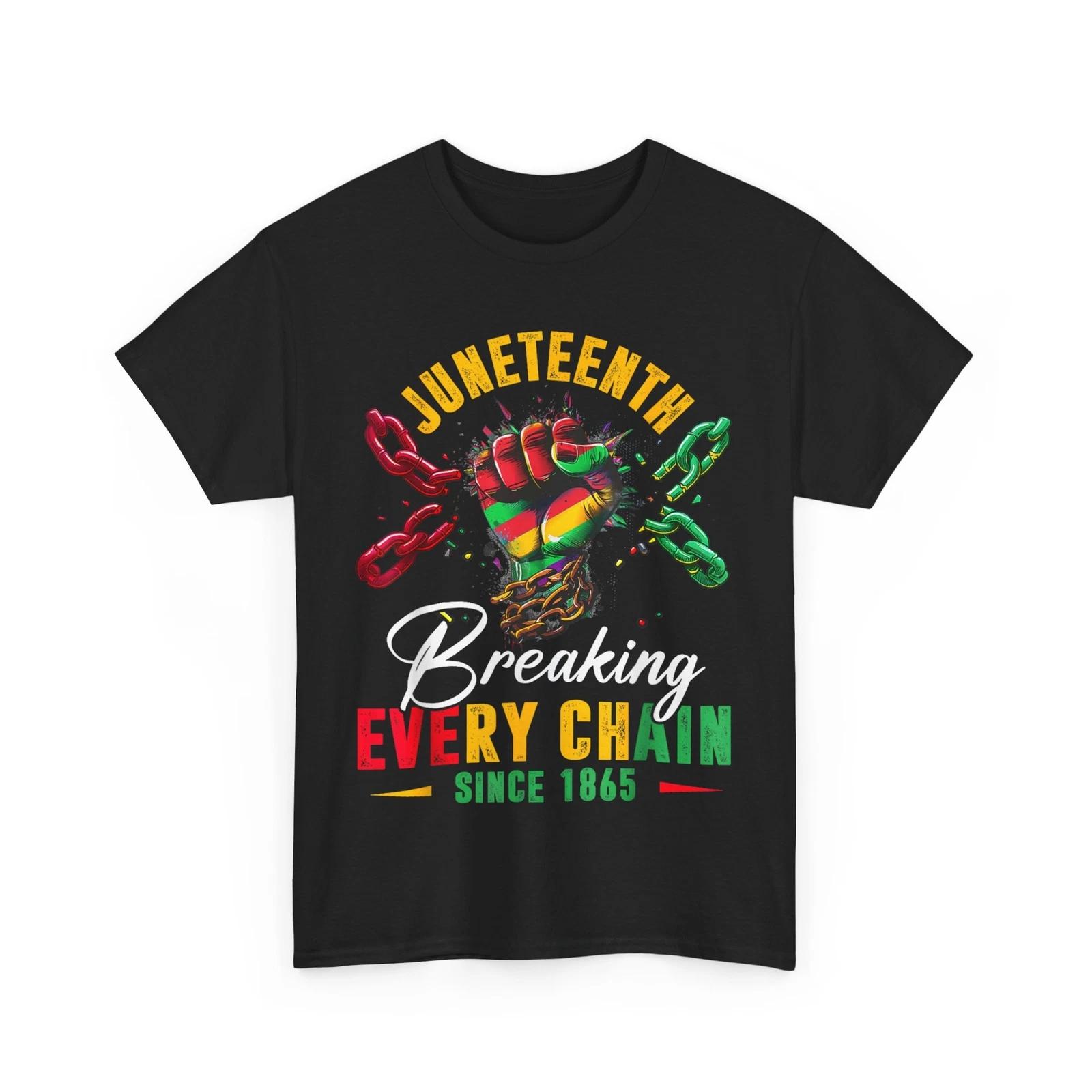 Breaking Every Chain Since 1865 Juneteenth Freedom Women Men T-Shirt XL