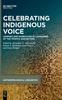 The Celebrating Indigenous Voice : Legends and Narratives In Languages of the Tropics and Beyond Book