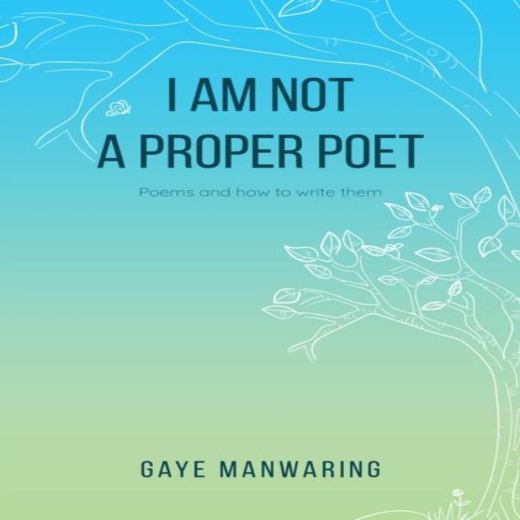 I am not a Proper Poet by Gaye Manwaring Paperback Book 9781837942176