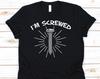 I'm Screwed Shirt, Awareness Gift For Scoliosis Warrior, Back Surgery Shirt, Back Pain, Scoliosis T-shirt, Spinal Fusion Surgery Shirt