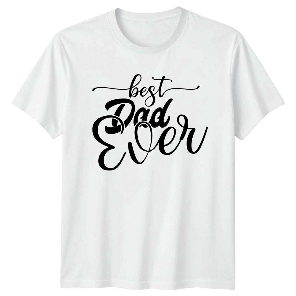 Best Dad Ever Unisexs TShirt Best Dad Fathers Day Fathers Day Gift For Him S