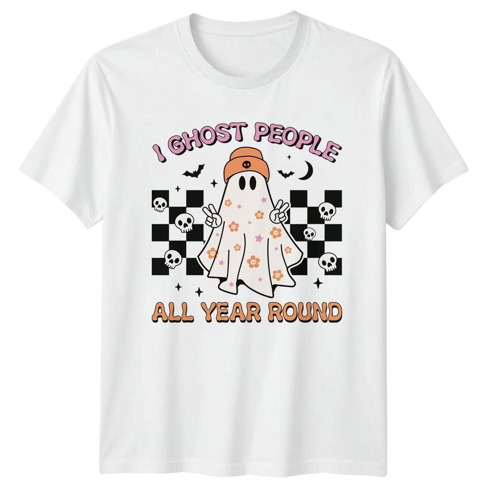 I Ghost People All Year Unisexs TShirt Social Anxiety Halloween Gift For Her S