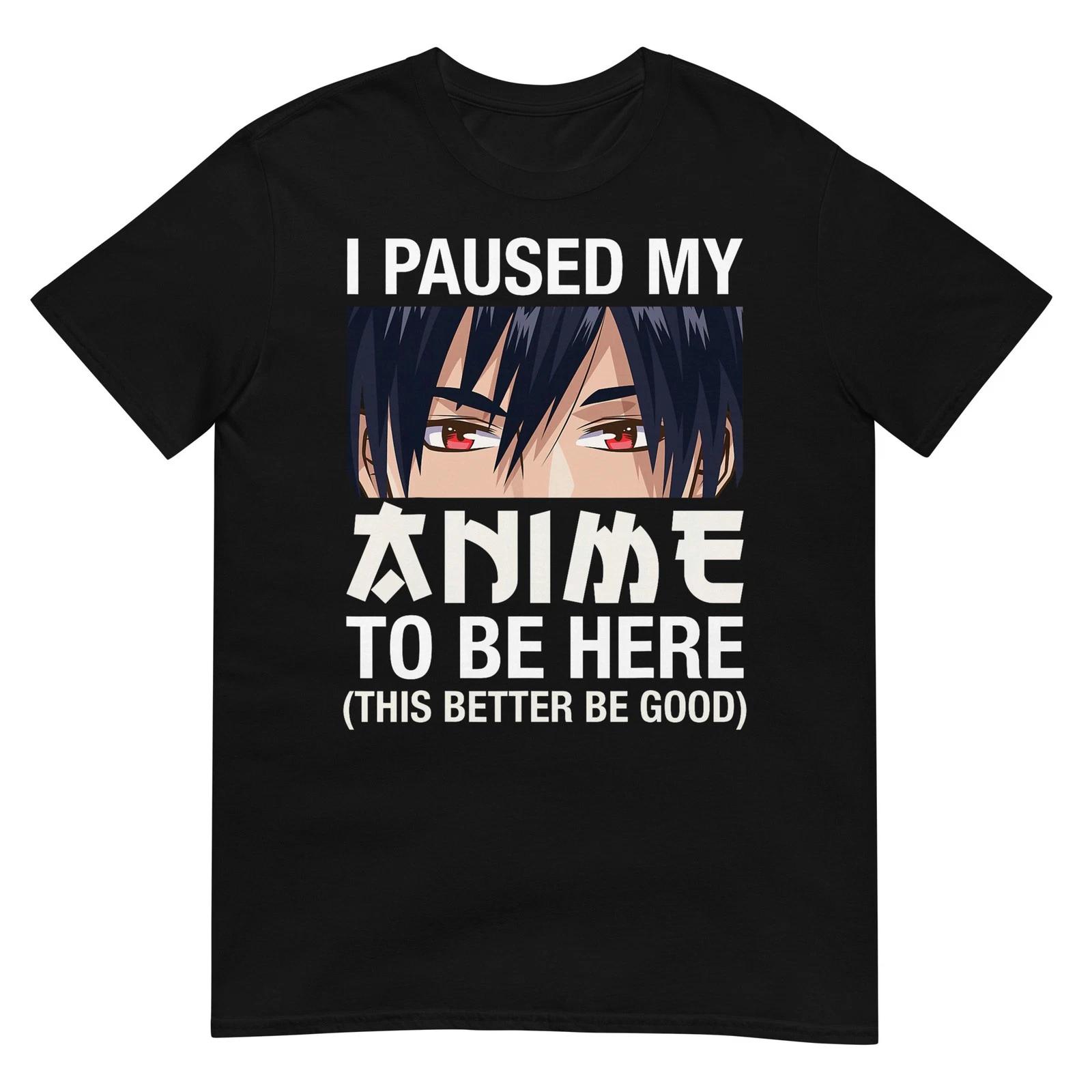 I Paused My Anime to Be Here Japan Kawaii Manga Anime Gifts T-Shirt L