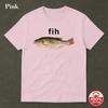 Fih Fish TShirt Unisex Funny Fish Graphic Cotton Tee