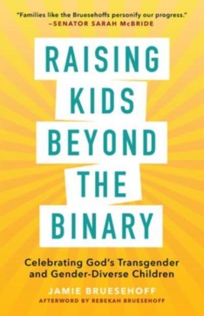 The Raising Kids Beyond the Binary : Celebrating God's Transgender and Gender-Diverse Children Book