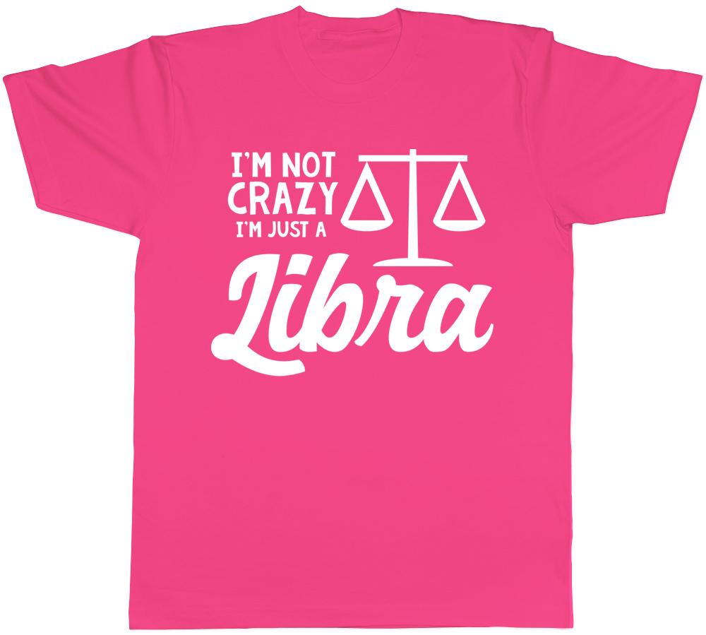 Im Not Crazy Im Just a Libra Unisexs Unisexs Ladies Unisex TShirt