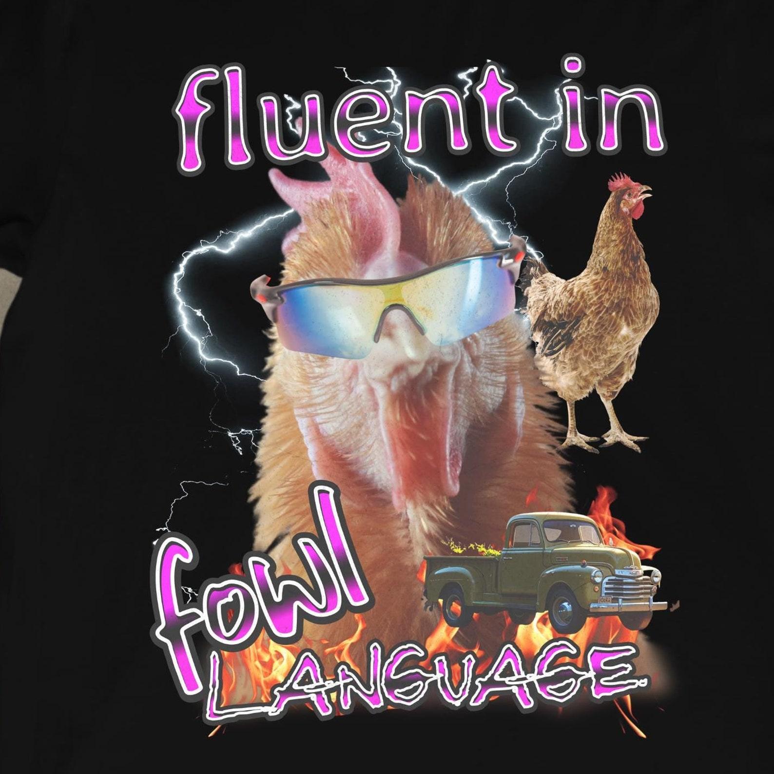 Funny Chicken Shirt: Fluent in Fowl Language Tee 3XL