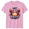 Dont Be So Crabby TShirt Animal Puns Sealife Birthday Gift For Him And Her