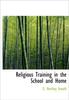 The Religious Training In the School and Home Book