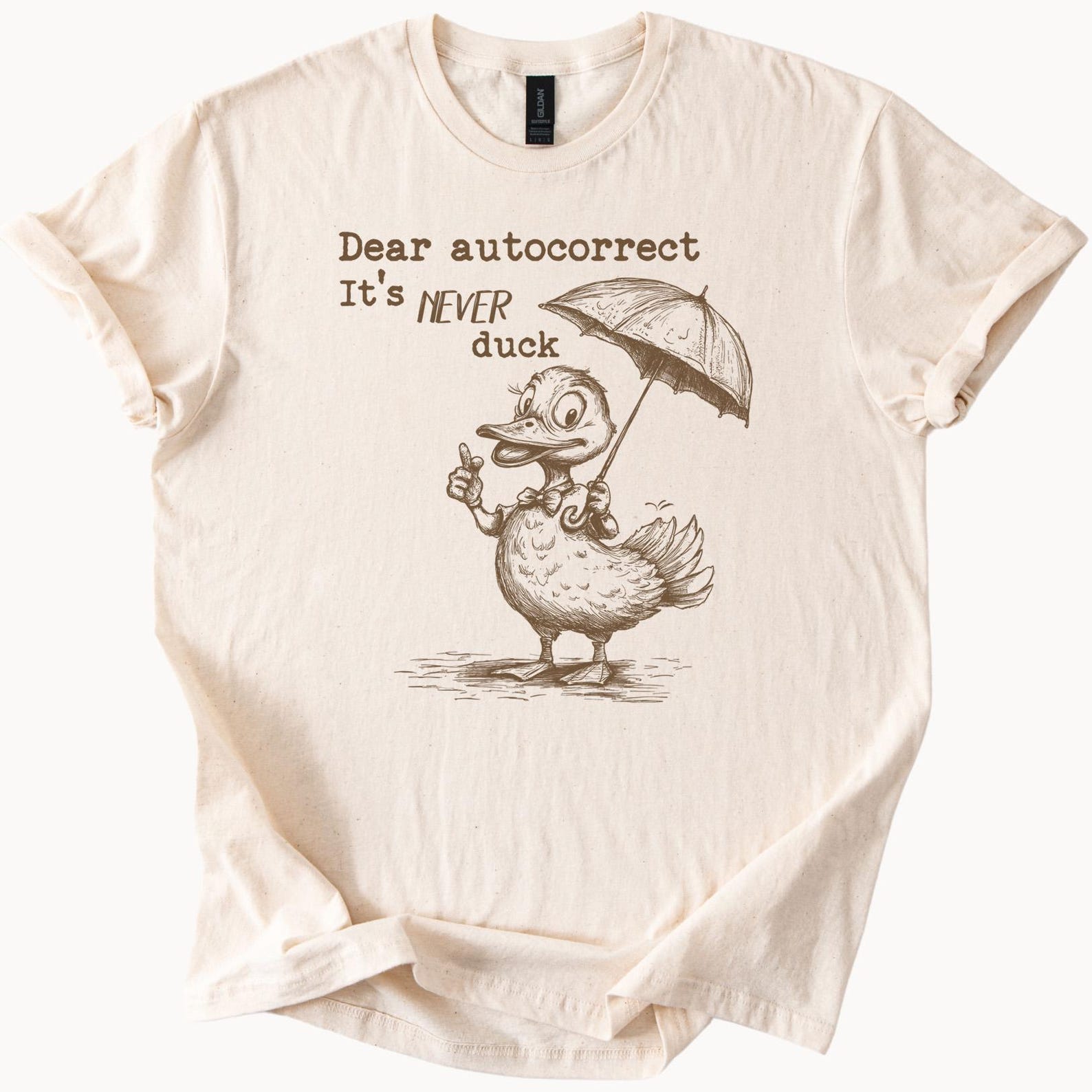Dear Autocorrect Its Never Duck Funny TShirt Pun Tee Gift 100