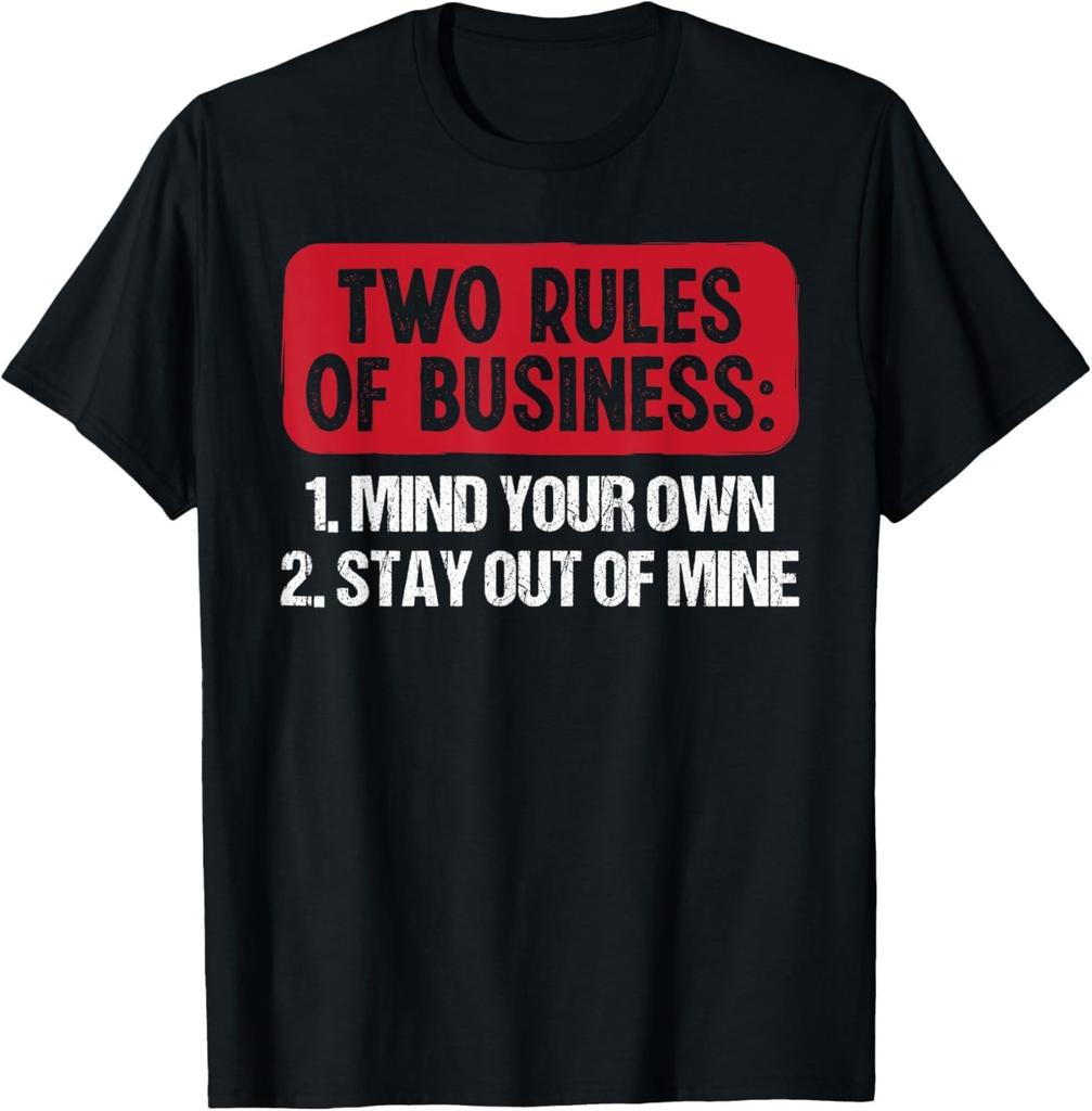 Two Rules Of Business Mind Your Own Stay Out Of Mine Funny T-Shirt