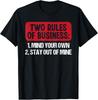 Two Rules Of Business Mind Your Own Stay Out Of Mine Funny T-Shirt