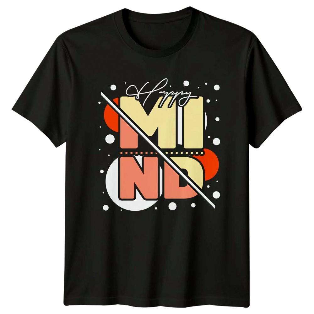 Happy Mind TShirt Positivity Unisextal Health Birthday Gift For Him And Her