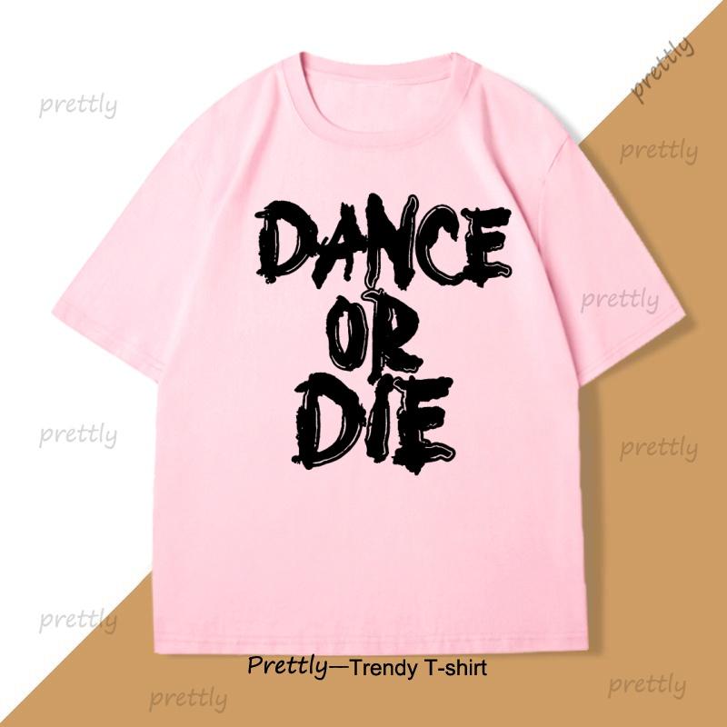 Dance or Die TShirt Men Women Hip Hop T Shirt Cotton Mens Clothes Funny Graphic T Shirts Casual Short Sleeve Oversized Tees