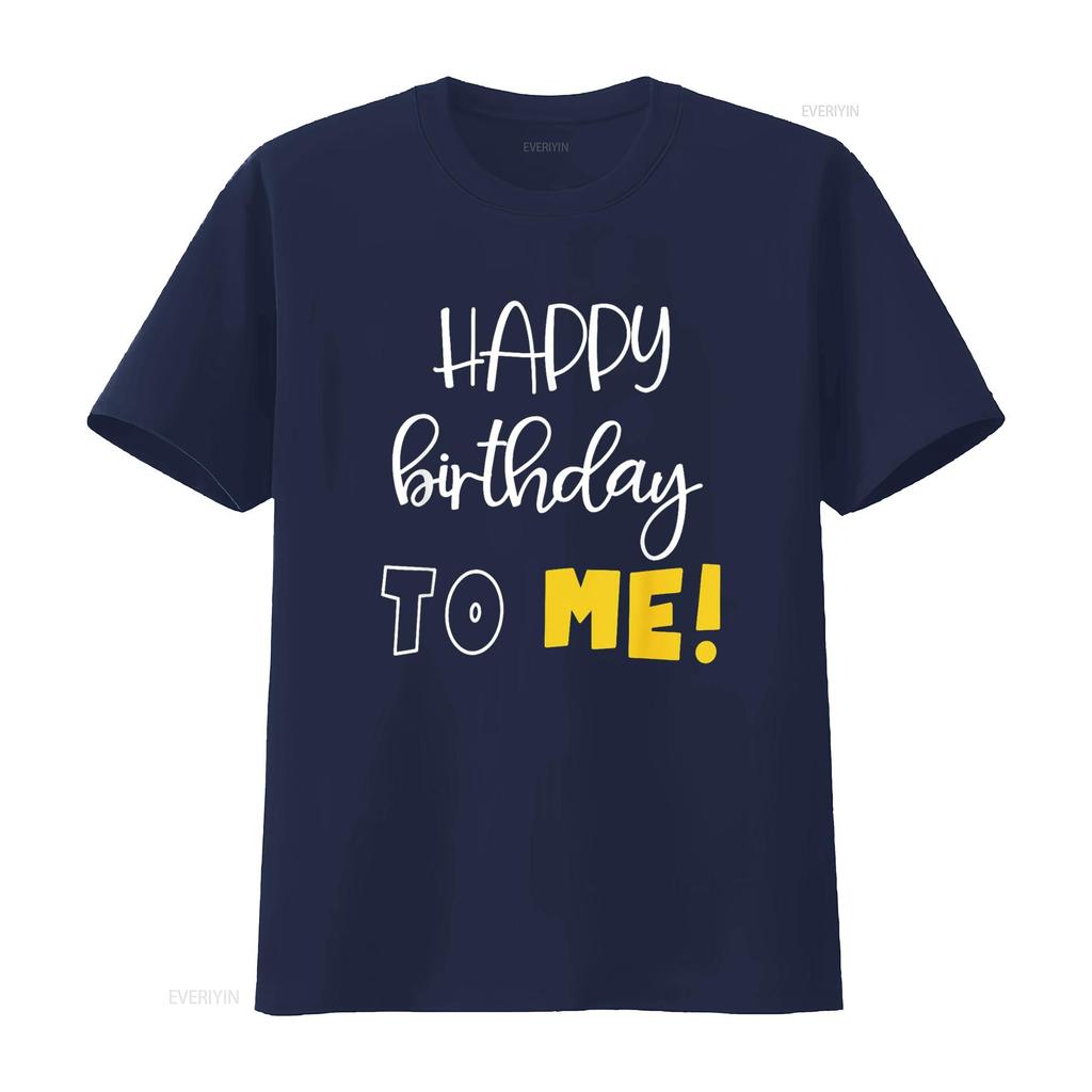 HAPPY BIRTHDAY TO ME Funny T Shirt vintage Washed streetwear Casual designer clothes Comfortable Top For Everyday Wear