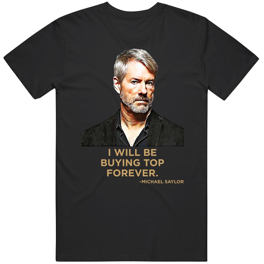 I Will Be Buying Top Forever Michael Saylor Quote T Shirt Mens Womens Tees Top L