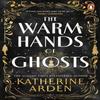 The Warm Hands of Ghosts by Katherine Arden Paperback Book 9781804948354